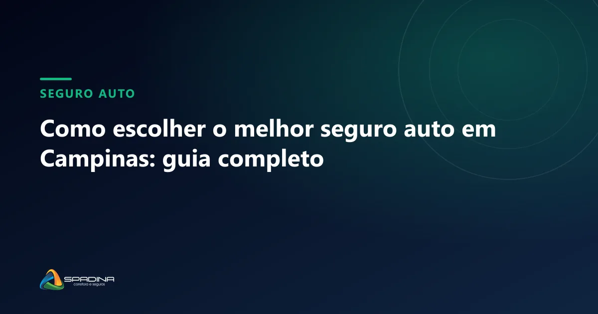 Capa do artigo: Como escolher o melhor seguro auto em Campinas: guia completo — Spadina Corretora, corretora de seguros em Campinas